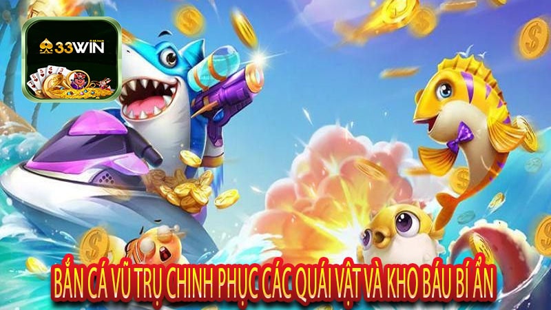 Bắn Cá Vũ Trụ Chinh Phục Các Quái Vật Và Kho Báu Bí Ẩn