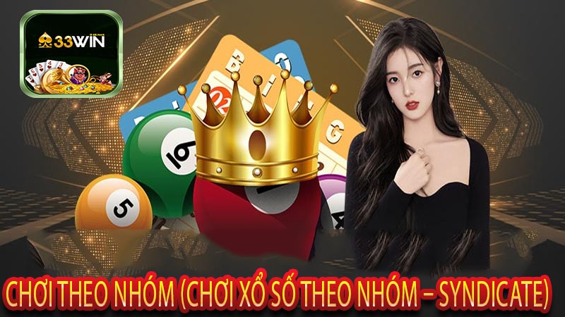 Chơi theo nhóm (Chơi xổ số theo nhóm – Syndicate)