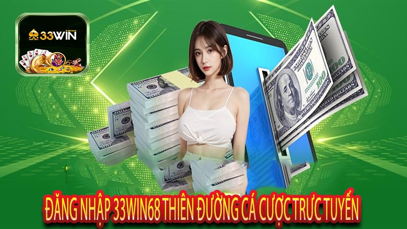 Đăng nhập 33win68 Thiên Đường Cá Cược Trưc Tuyến