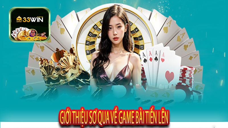 Giới Thiệu Sơ Qua Về Game Bài Tiến Lên