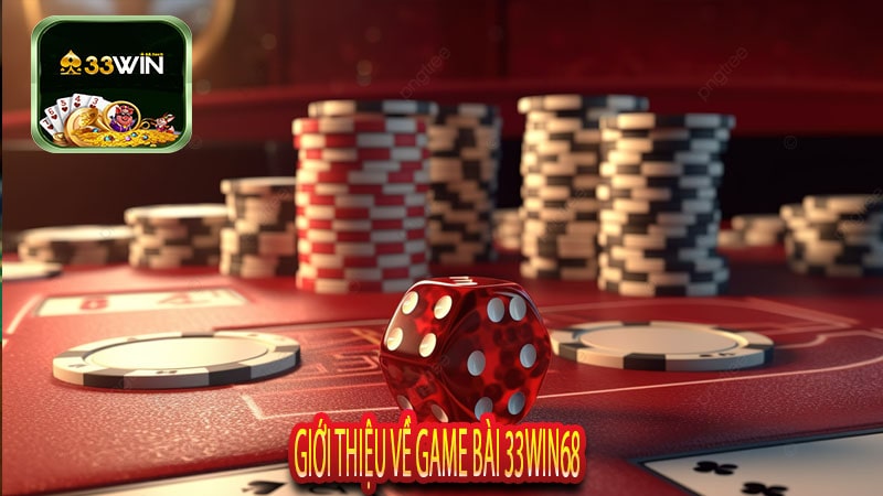 Giới Thiệu Về Game Bài 33win68