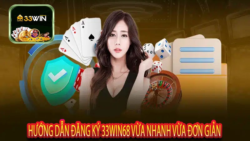 Hướng Dẫn Đăng Ký 33win68 Vừa Nhanh Vừa Đơn Giản