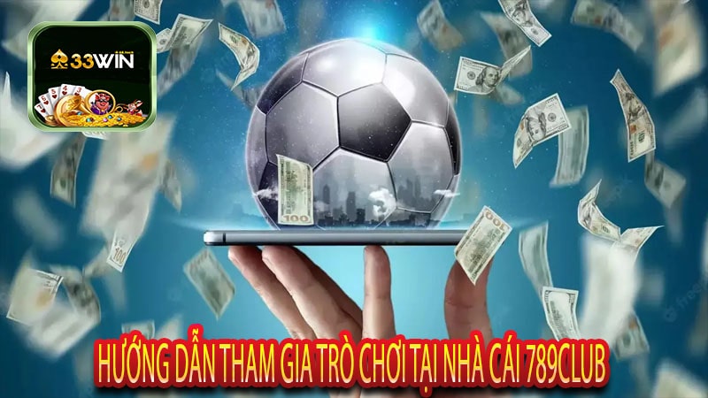 Hướng Dẫn Tham Gia Trò Chơi Tại Nhà Cái 789club