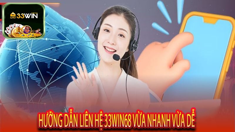 Hưỡng Dẫn liên Hệ 33win68 Vừa Nhanh Vừa Dễ