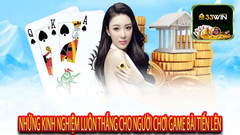 Những kinh nghiệm luôn Thắng cho người chơi game bài tiến lên