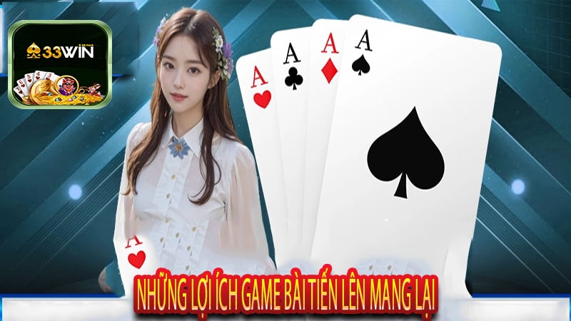 Những lợi ích game bài tiến lên Mang Lại