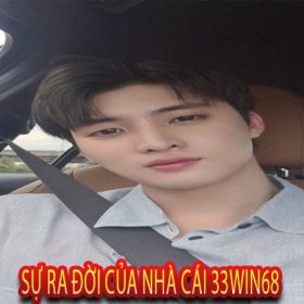 Sự Ra Đời Của Nhà Cái 33win68