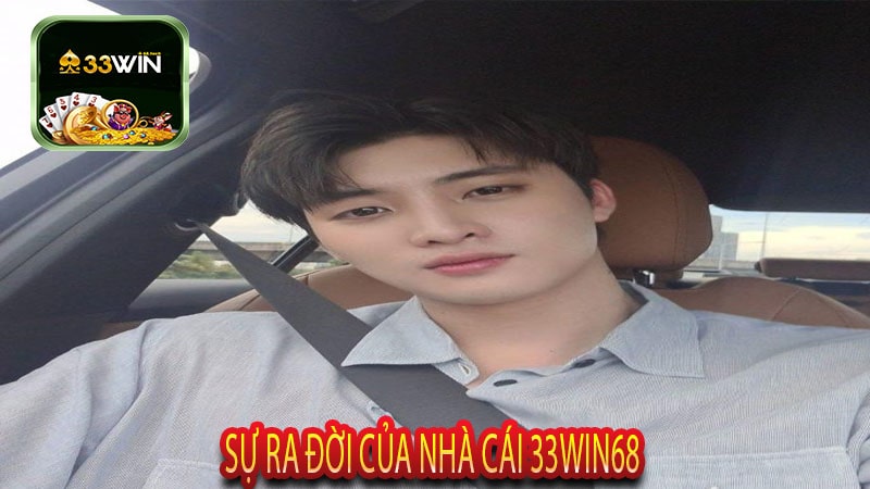 Sự Ra Đời Của Nhà Cái 33win68