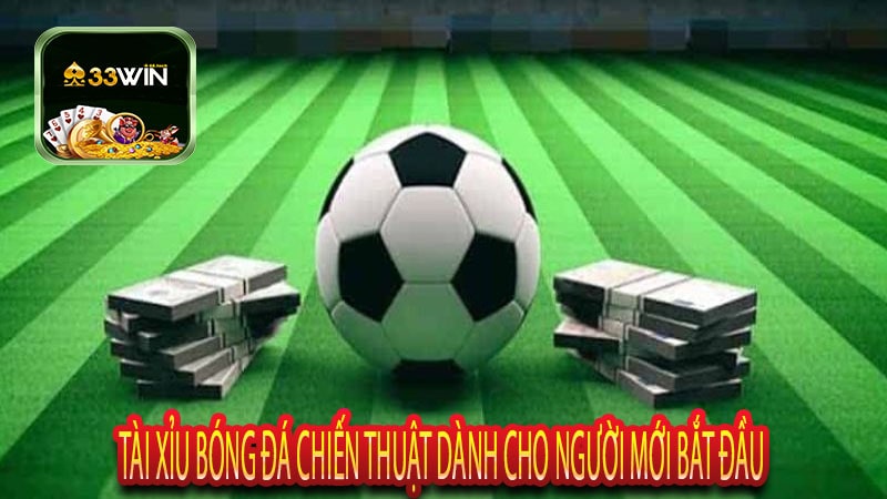 Tài Xỉu Bóng Đá Chiến Thuật Dành Cho Người Mới Bắt Đầu